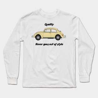 Quality never goes out of style Long Sleeve T-Shirt